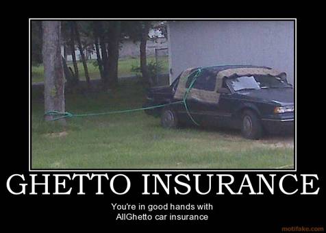 Ghetto insurance.jpg