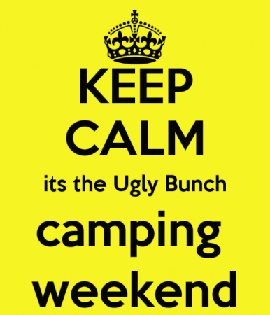 keep-calm-its-the-ugly-bunch-camping-weekend.png